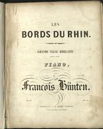 Les bords du Rhin. Grande valse brillante op. 120 composée pour le piano par François Hünten.